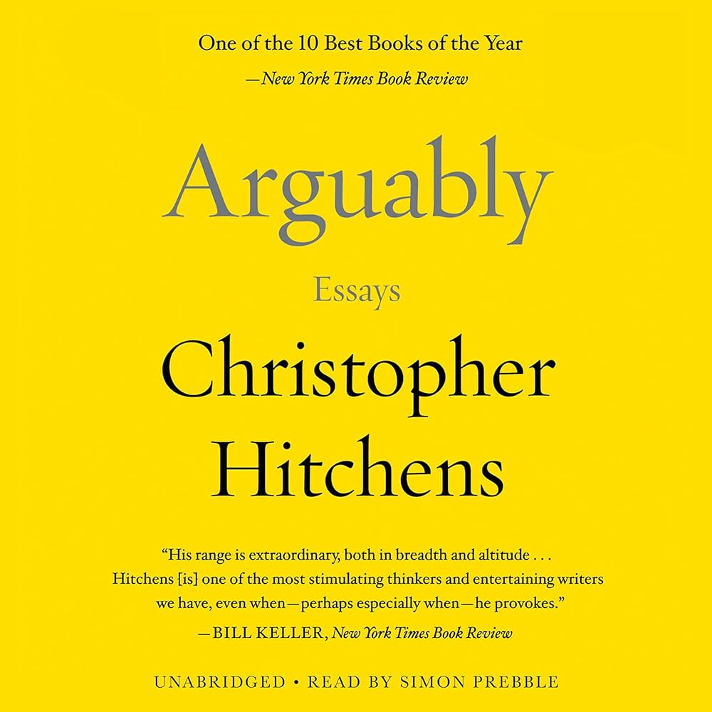 Arguably: Essays by Christopher Hitchens – The Global Humanist